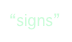 “signs”