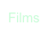 Films